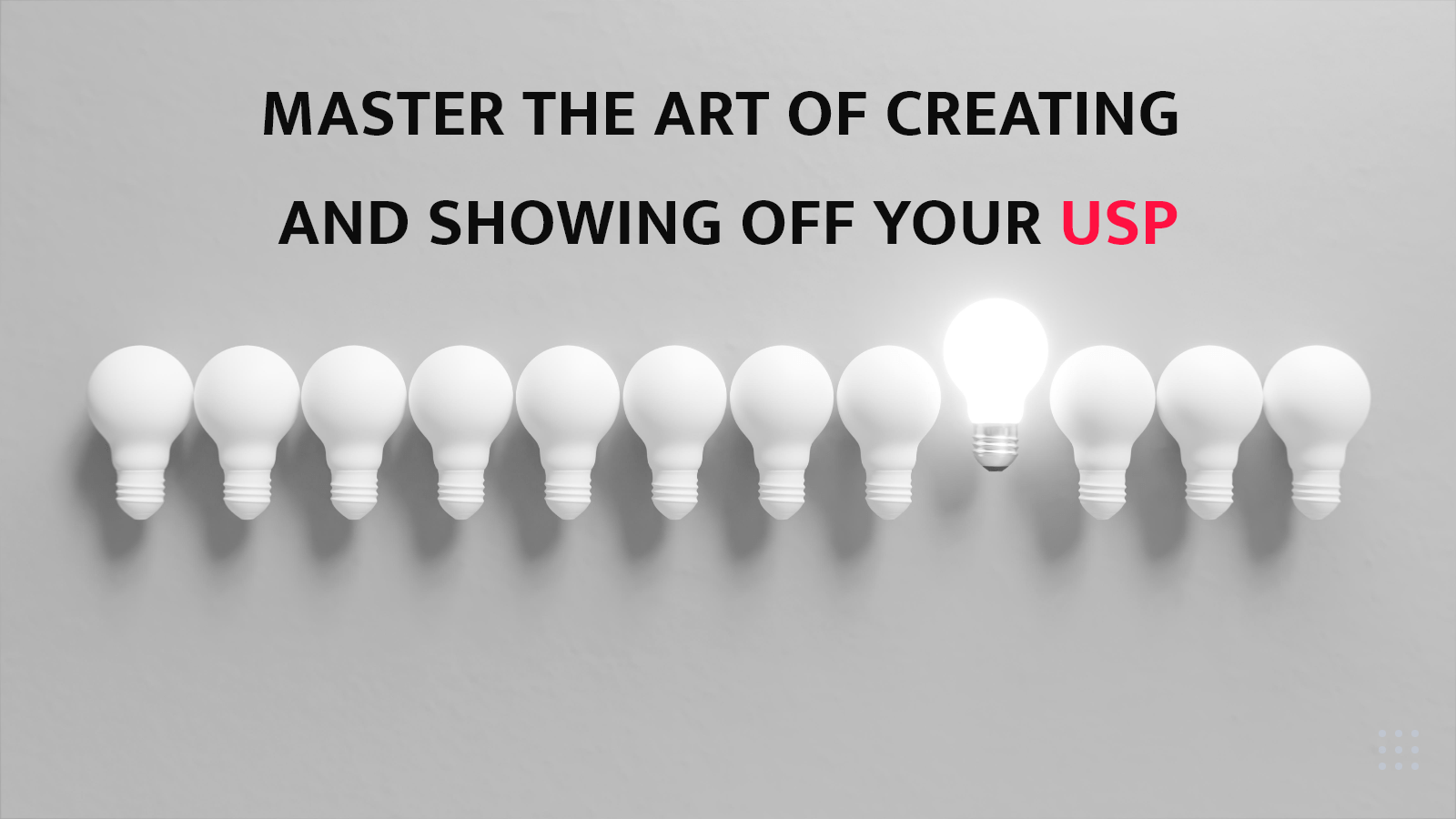 How to Create & Show off your Business USP the Right Way?