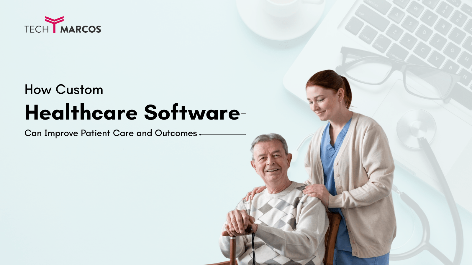 How Custom Healthcare Software Can Improve Patient Care and Outcomes